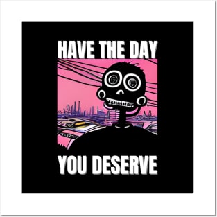 Have The Day You Deserve - Motivational Skeleton Posters and Art